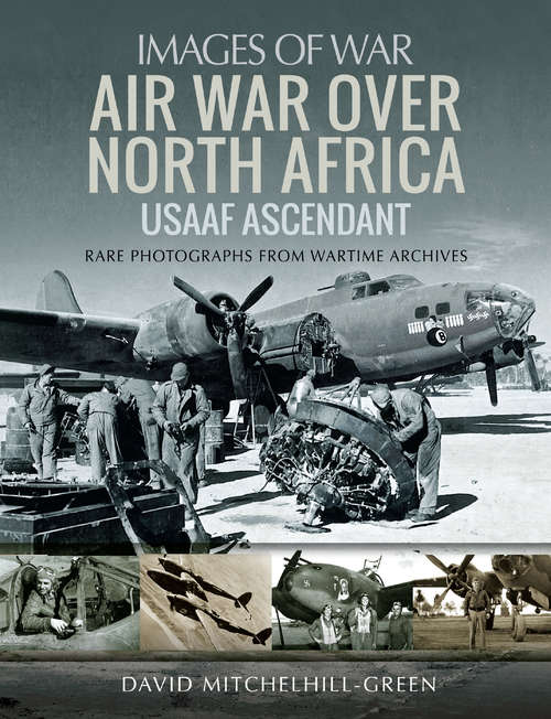 Book cover of Air War Over North Africa: USAAF Ascendant (Images of War)