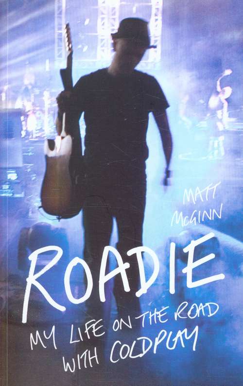 Book cover of Roadie: My Life on the Road with Coldplay