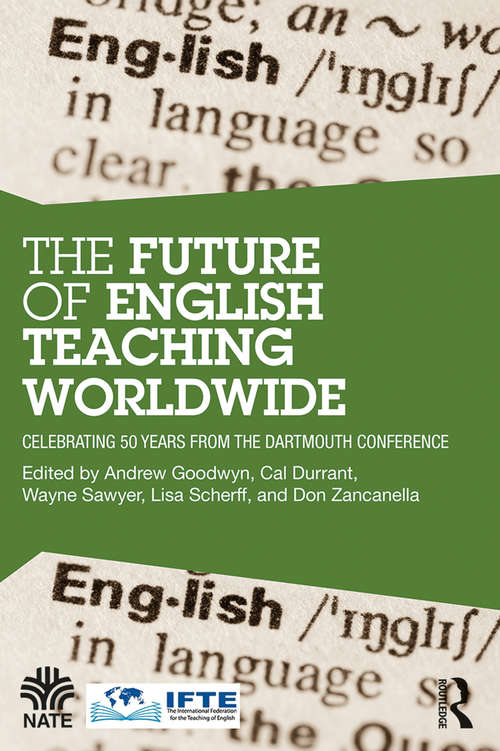 The Future of English Teaching Worldwide: Celebrating 50 Years From the Dartmouth Conference (National Association for the Teaching of English (NATE))