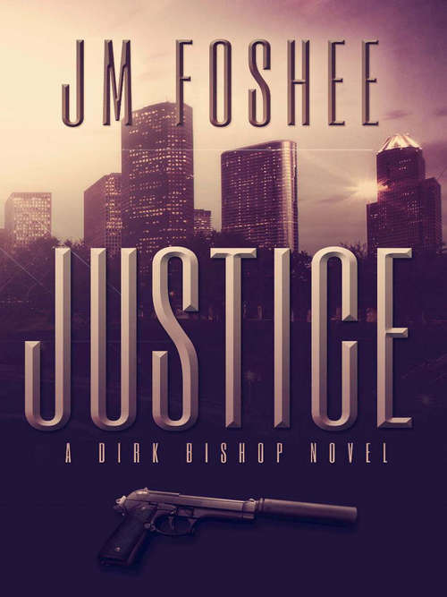 Book cover of Justice: A Dirk Bishop Novel