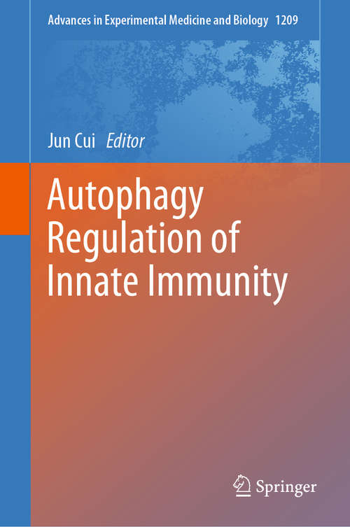 Autophagy Regulation of Innate Immunity (Advances in Experimental Medicine and Biology #1209)