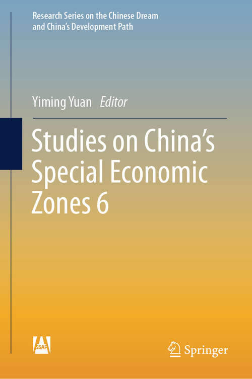 Book cover of Studies on China’s Special Economic Zones 6 (Research Series on the Chinese Dream and China’s Development Path)
