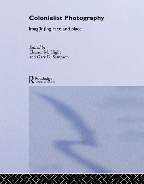 Book cover of Colonialist Photography: Imag(in)ing Race and Place