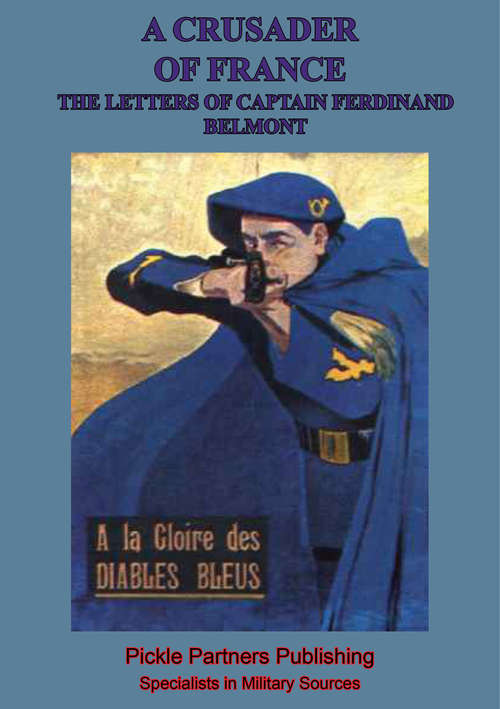Book cover of A Crusader Of France: The Letters Of Captain Ferdinand Belmont Of The Chasseurs Alpins (August 2, 1914-December 28, 1915)