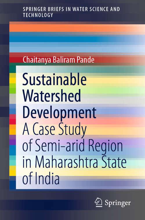 Book cover of Sustainable Watershed Development: A Case Study of Semi-arid Region in Maharashtra State of India (1st ed. 2020) (SpringerBriefs in Water Science and Technology)
