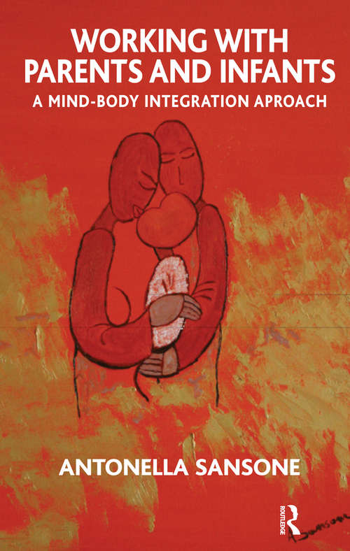 Book cover of Working with Parents and Infants: A Mind-Body Integration Approach