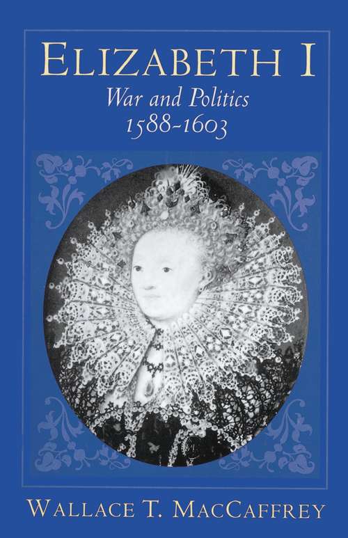 Book cover of Elizabeth I: War and Politics, 1588-1603