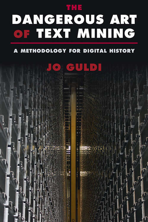 Book cover of The Dangerous Art of Text Mining: A Methodology for Digital History