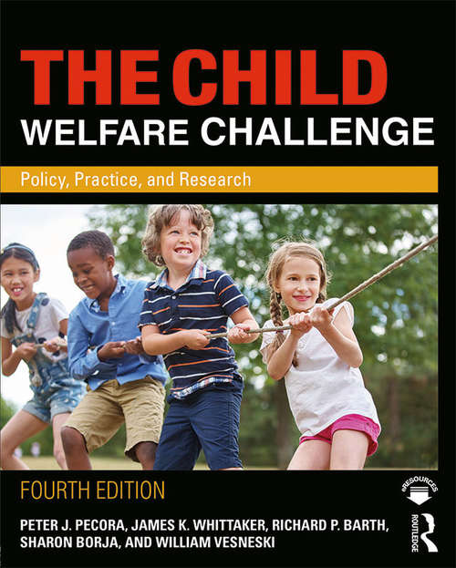 The Child Welfare Challenge: Policy, Practice, and Research (Fourth Edition)