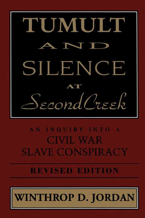 Book cover of Tumult and Silence at Second Creek: An Inquiry into a Civil War Slave Conspiracy (revised edition)