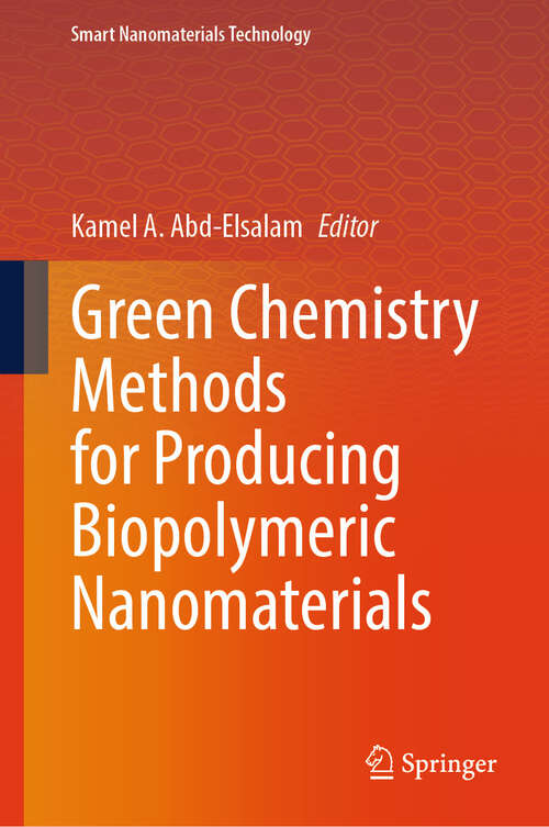 Book cover of Green Chemistry Methods for Producing Biopolymeric Nanomaterials (Smart Nanomaterials Technology)