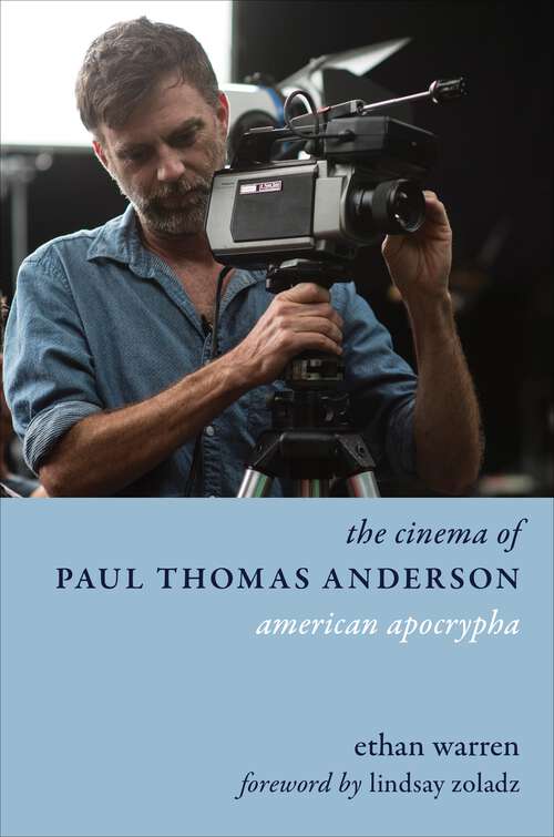Book cover of The Cinema of Paul Thomas Anderson: American Apocrypha (Directors' Cuts)