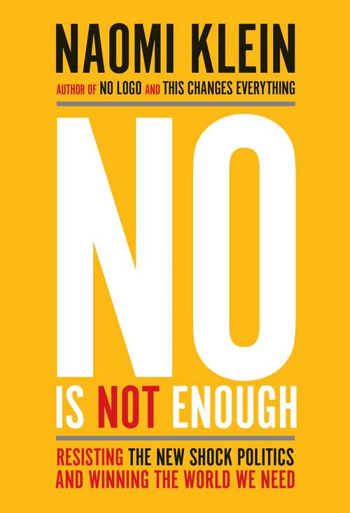 Book cover of No Is Not Enough: Resisting the New Shock Politics and Winning the World We Need