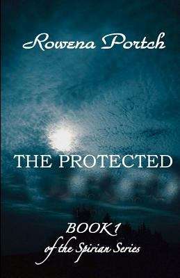 Book cover of The Protected: Book 1 of the Spirian Series