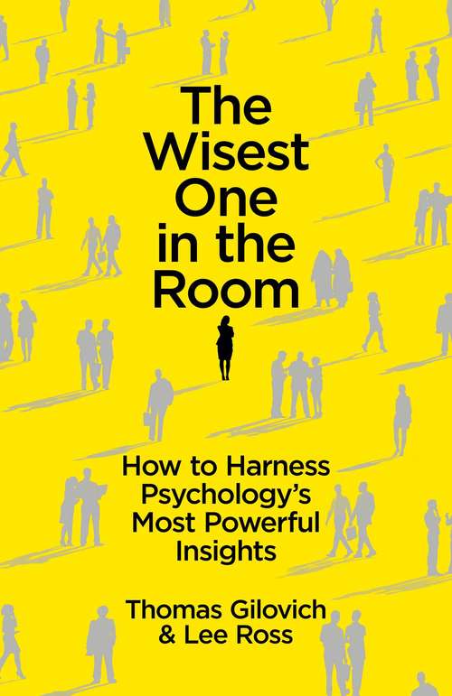Book cover of The Wisest One in the Room: How To Harness Psychology’s Most Powerful Insights
