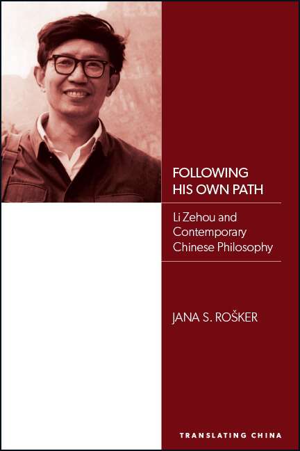 Book cover of Following His Own Path: Li Zehou and Contemporary Chinese Philosophy (SUNY series, Translating China)