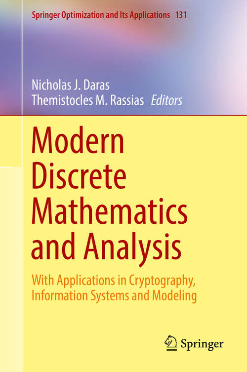 Modern Discrete Mathematics and Analysis: With Applications in Cryptography, Information Systems and Modeling (Springer Optimization and Its Applications #131)