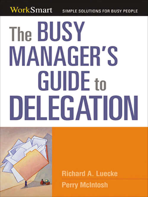 Book cover of The Busy Manager's Guide to Delegation (Worksmart, Simple Solutions For Busy People Ser.)