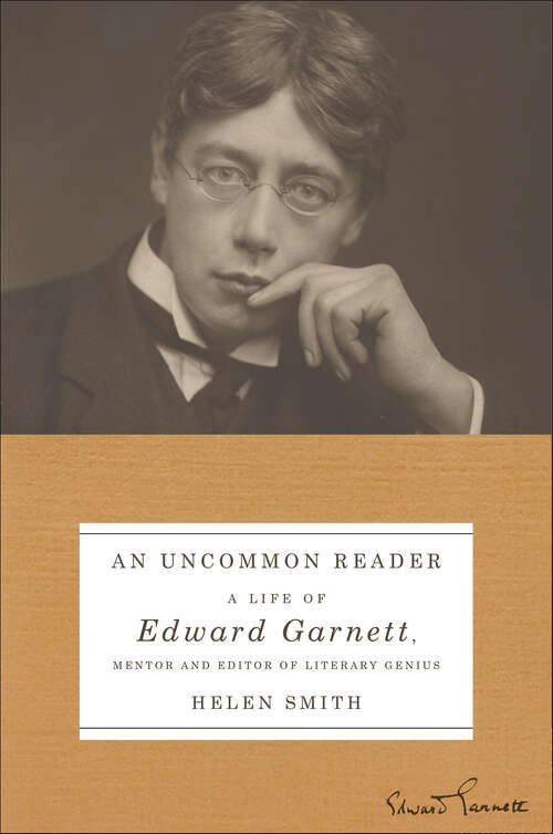 Book cover of An Uncommon Reader: A Life of Edward Garnett, Mentor and Editor of Literary Genius