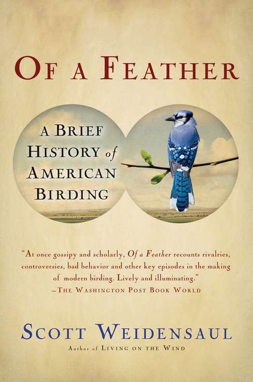 Book cover of Of a Feather: A Brief History of American Birding