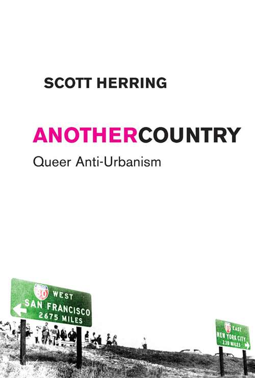 Book cover of Another Country: Queer Anti-Urbanism (Sexual Cultures #21)