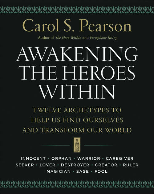 Book cover of Awakening the Heroes Within: Twelve Archetypes to Help Us Find Ourselves and Transform Our World