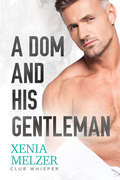 A Dom and His Gentleman (Club Whisper #4)