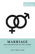 Marriage and the Mystery of the Gospel (Short Studies In Biblical Theology Ser.)