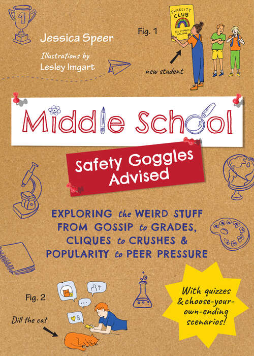 Book cover of Middle School—Safety Goggles Advised: Exploring the Weird Stuff from Gossip to Grades, Cliques to Crushes, and Popularity to Peer Pressure