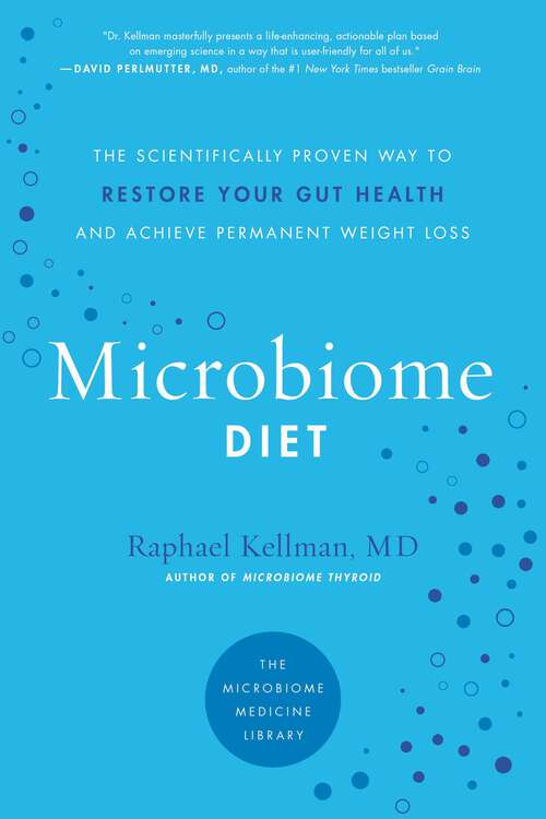 Book cover of The Microbiome Diet: The Scientifically Proven Way to Restore Your Gut Health and Achieve Permanent Weight Loss