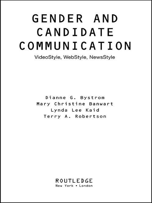 Gender and Candidate Communication: VideoStyle, WebStyle, NewStyle (Gender Politics--Global Issues)