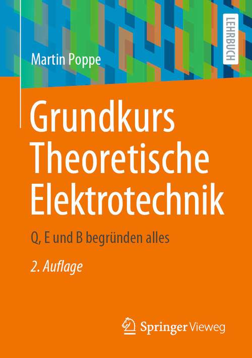 Book cover of Grundkurs Theoretische Elektrotechnik: Q, E und B begründen alles (2. Aufl. 2024)