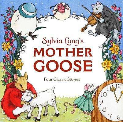 Book cover of Sylvia Long's Mother Goose: Four Classic Stories
