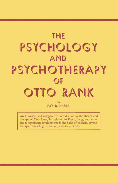 Book cover of The Psychology and Psychotherapy of Otto Rank: Science And Philosophy, The Psychology And Psychotherapy Of Otto Rank, And Dictionary Of Hypnosis