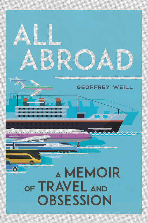 All Abroad: A Memoir of Travel and Obsession