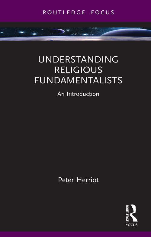 Book cover of Understanding Religious Fundamentalists: An Introduction (Routledge Focus on Religion)