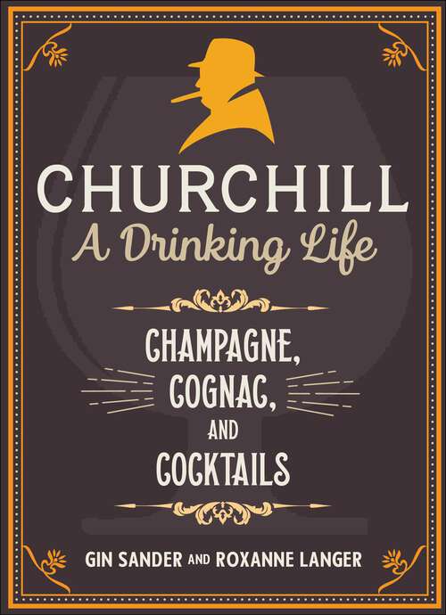 Churchill: Champagne, Cognac, and Cocktails