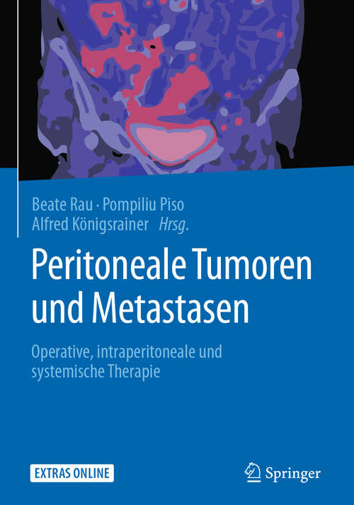 Peritoneale Tumoren und Metastasen: Operative, Intraperitoneale Und Systemische Therapie