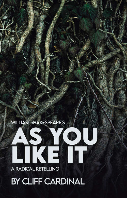 Book cover of William Shakespeare's As You Like It, A Radical Retelling