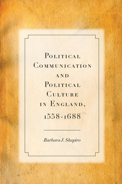 Book cover of Political Communication and Political Culture in England, 1558-1688