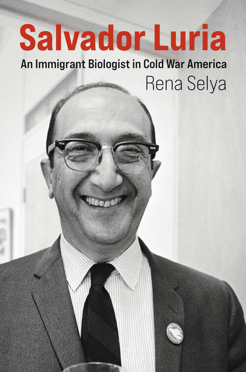 Book cover of Salvador Luria: An Immigrant Biologist in Cold War America