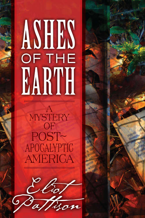 Book cover of Ashes of the Earth: A Mystery of Post-Apocalyptic America
