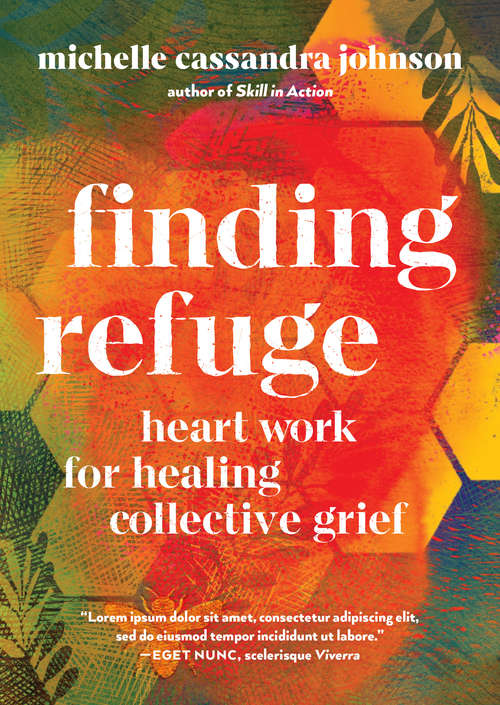 Book cover of Finding Refuge: Heart Work for Healing Collective Grief