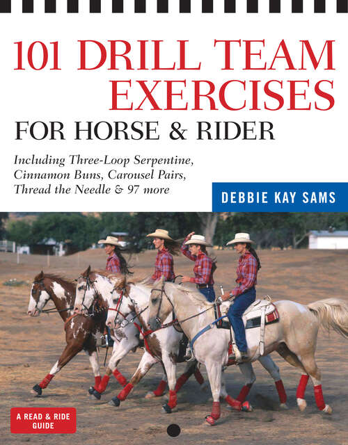 Book cover of 101 Drill Team Exercises for Horse & Rider: Including 3-Loop Surpentine, Cinnamon Swirl, Carousel Pairs, Thread the Needle, & 97 more (Read & Ride)