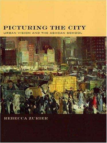 Book cover of Picturing the City: Urban Vision and the Ashcan School