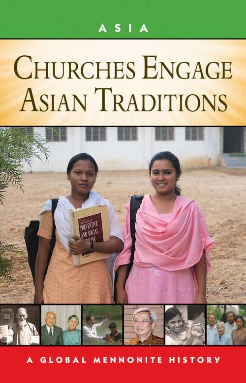 Churches Engage Asian Traditions: A Global Mennonite History (Global Mennonite History: Asia Ser.)