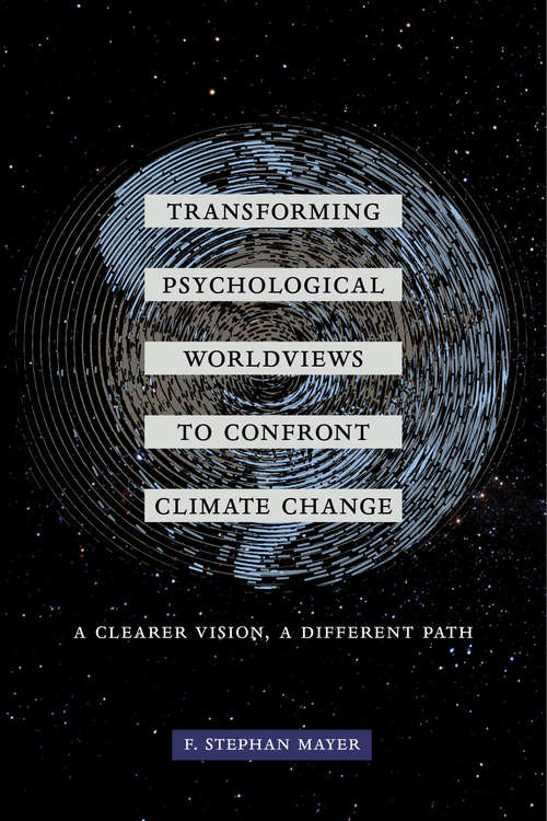 Book cover of Transforming Psychological Worldviews to Confront Climate Change: A Clearer Vision, A Different Path