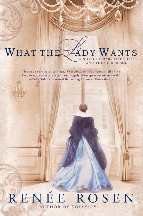 Book cover of What the Lady Wants: A Novel of Marshall Field and the Gilded Age