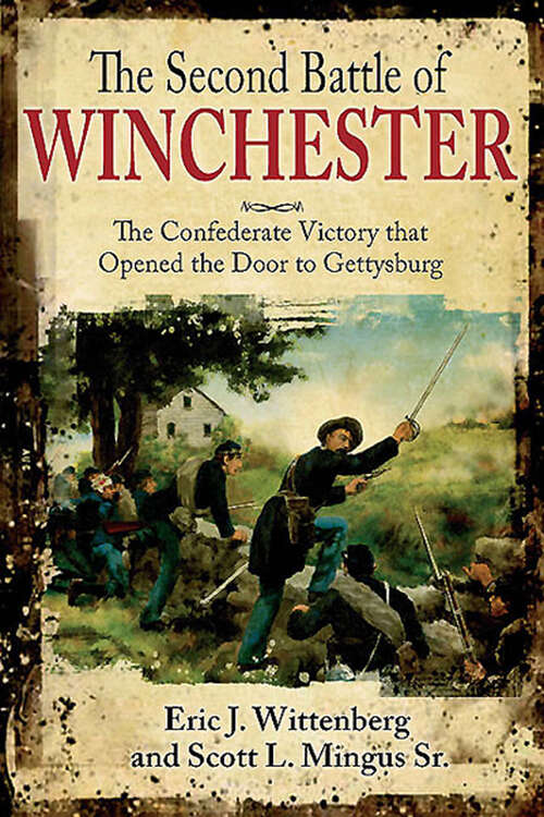 Book cover of The Second Battle of Winchester: The Confederate Victory that Opened the Door to Gettysburg