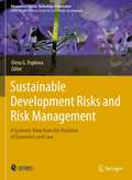 Sustainable Development Risks and Risk Management: A Systemic View from the Positions of Economics and Law (Advances in Science, Technology & Innovation)